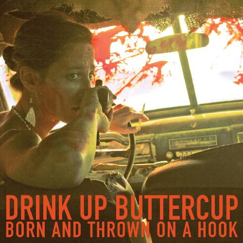 Drink Up Buttercup - Born and Thrown On A Hook (Vinyl) { vinyl }