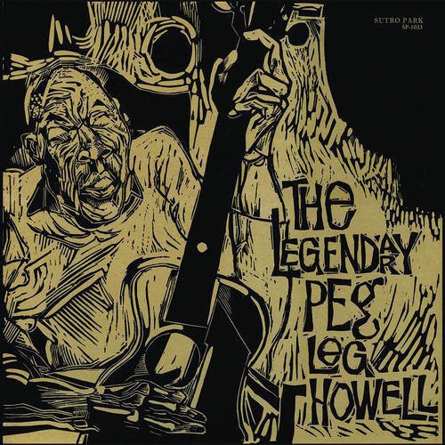 Peg Leg Howell - The Legendary Peg Leg Howell { vinyl }