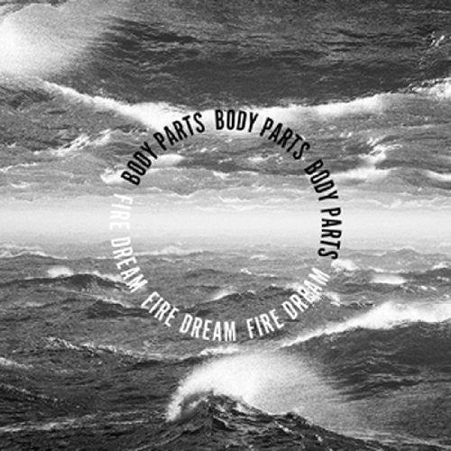 Body Parts - Fire Dream { vinyl }
