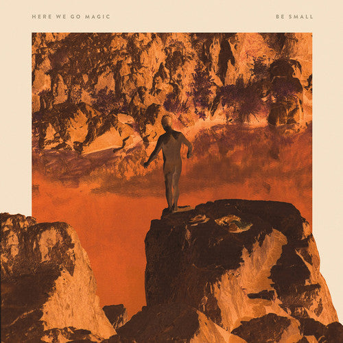 Here We Go Magic - Be Small { vinyl }