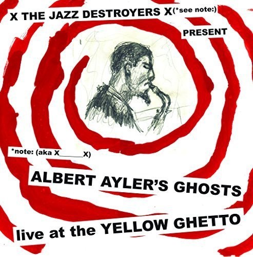 Albert Ayler's Ghosts Live At the Yellow Ghetto { vinyl }