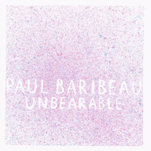 Paul Baribeau - Unbearable (Vinyl) { vinyl }