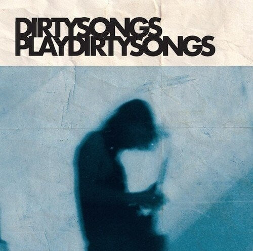 Dirty Songs Play Dirty Songs { vinyl }