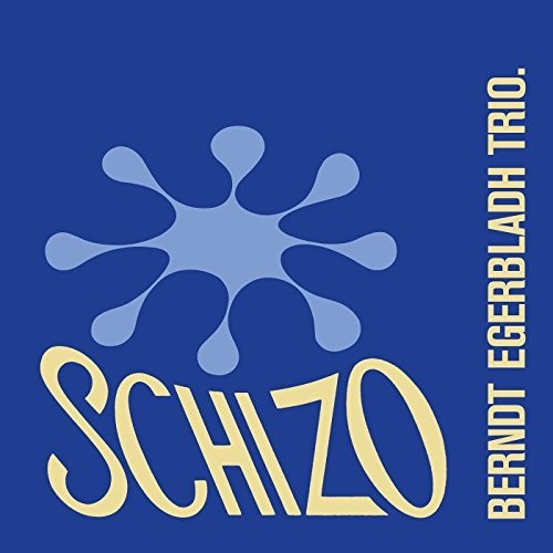 Berndt Egerbladh Trio - Schizo { vinyl }