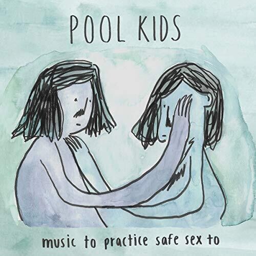 Pool Kids - Music To Practice Safe Sex To { vinyl }