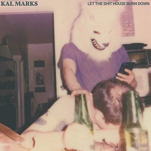 Kal Marks - Let The Shit House Burn Down (Vinyl) { vinyl }