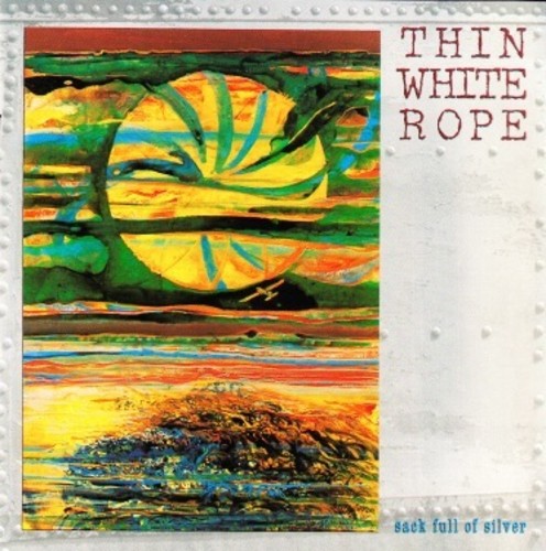 Thin White Rope - Sack Full Of Silver (Vinyl) { vinyl }
