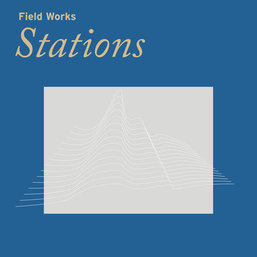 Field Works - Stations { vinyl }