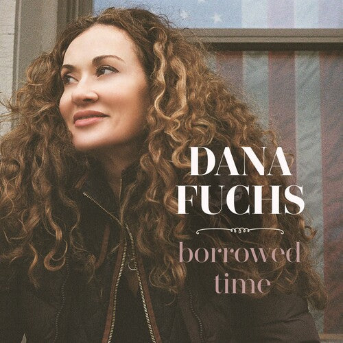 Dana Fuchs - Borrowed Time { vinyl }