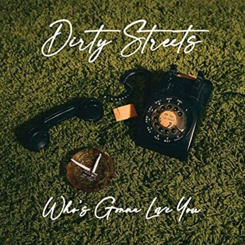 The Dirty Streets - Who's Gonna Love You { vinyl }