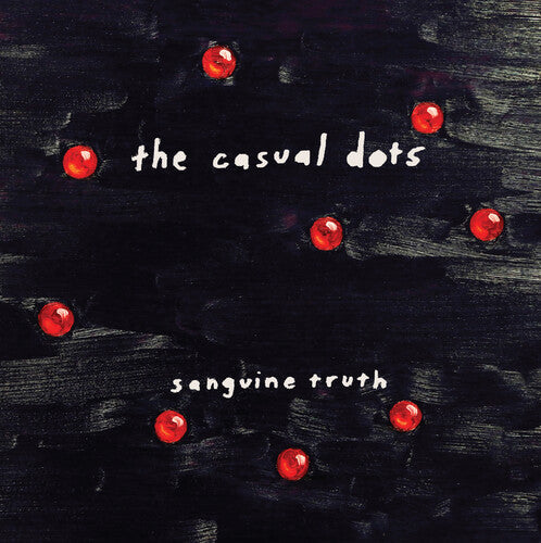 The Casual Dots - Sanguine Truth { vinyl }