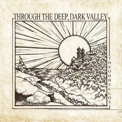 Oh Hellos - Through The Deep, Dark Valley (Ten Year Anniversary) (Vinyl) { vinyl }