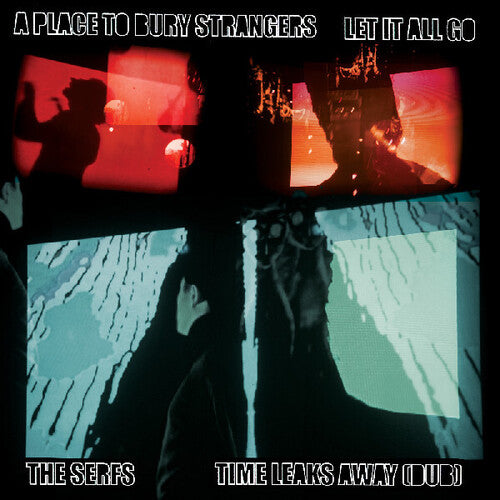 Place to Bury Strangers - A Place To Bury Strangers Let It All Go / The Serfs "Time Leaks Away" (Vinyl) { vinyl }