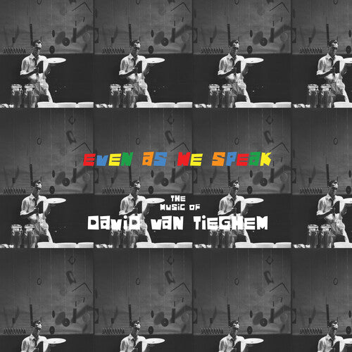 David Van Tieghem - Even as We Speak: The Music of David Van Tieghem (Vinyl) { vinyl }
