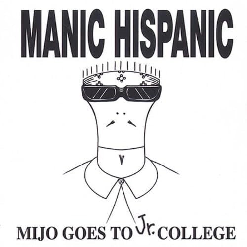 Manic Hispanic - Mijo Goes To Jr. College (Vinyl) { vinyl }