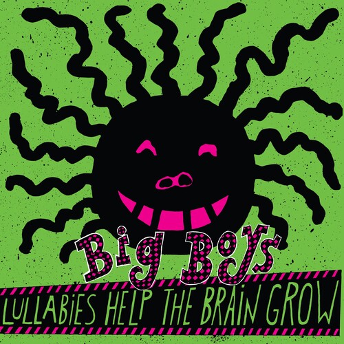 Big Boys - Lullabies Help the Brain Grow (Vinyl) { vinyl }