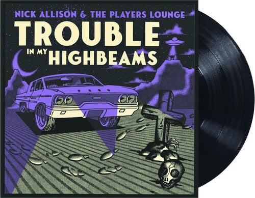 Nick Allison & The Players Lounge - Trouble in My High Beams (Vinyl) { vinyl }