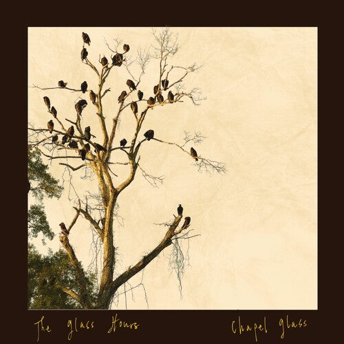The Glass Hours - Chapel Glass (Vinyl) { vinyl }