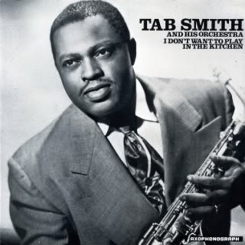 Tab Smith - I Don't Want to Play in the Kitchen { vinyl }