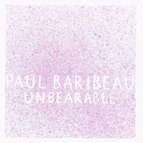 Paul Baribeau - Unbearable (Vinyl) { vinyl }