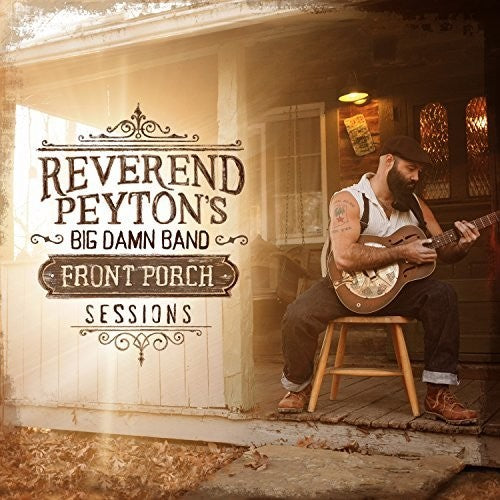 The Reverend Peyton's Big Damn Band - Front Porch Sessions { vinyl }