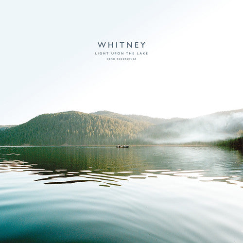 Whitney - Light Upon The Lake: Demo Recordings (LP) { vinyl }