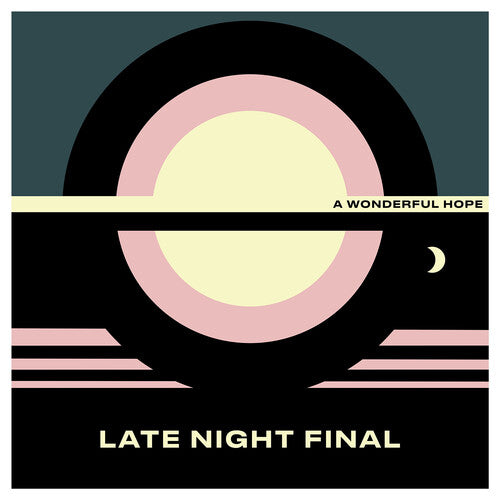Late Night Final - A Wonderful Hope { vinyl }