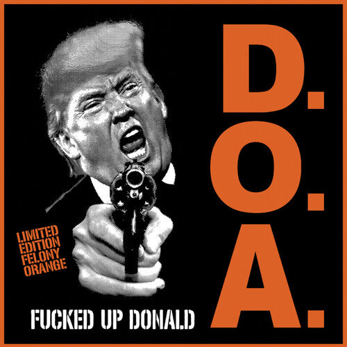 Doa - Fucked Up Donald - Felony Orange (Vinyl) { vinyl }