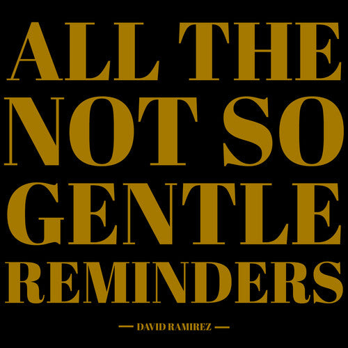 David Ramirez - All The Not So Gentle Reminders (Vinyl) { vinyl }