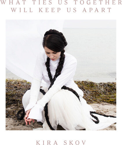 Kira Skov - What Ties Us Together, Will Keep Us Apart (Vinyl) { vinyl }