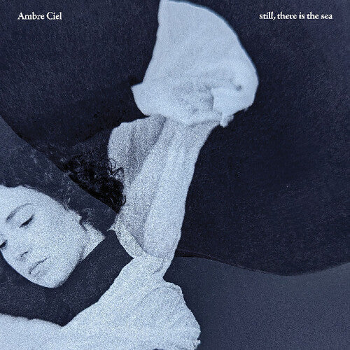 Ambre Ciel - Still, There Is The Sea (Vinyl) { vinyl }