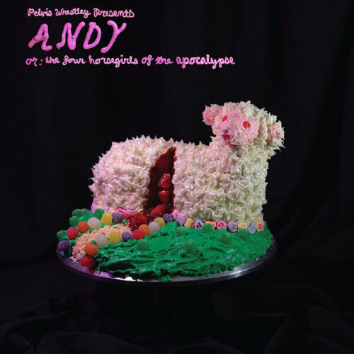 Pelvis Wrestley - ANDY, or: The Four Horsegirls of the Apocalypse (Vinyl) { vinyl }