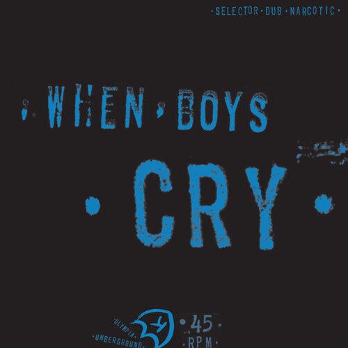 Selector Dub Narcotic - When Boys Cry (Vinyl) { vinyl }