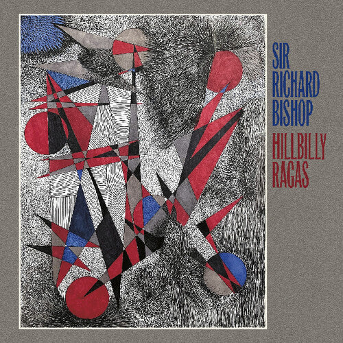 Sir Richard Bishop - Hillbilly Ragas (Vinyl) { vinyl }