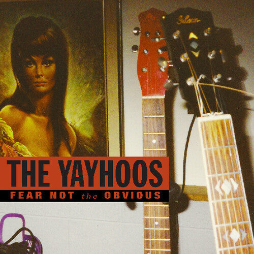 The Yayhoos - Fear Not The Obvious (Vinyl) { vinyl }