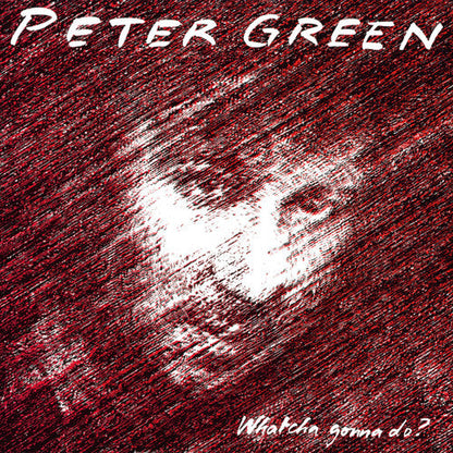 Peter Green - Whatcha Gonna Do (Vinyl) { vinyl }