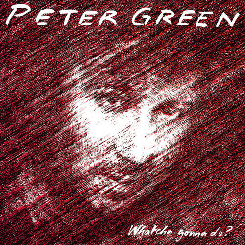 Peter Green - Whatcha Gonna Do - Limited Splatter Green Vinyl (Vinyl) { vinyl }
